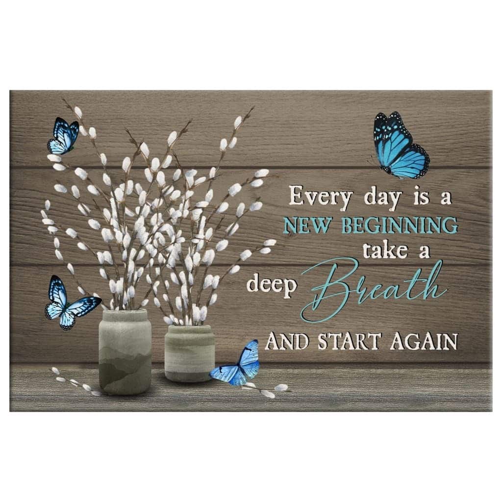 Every Day Is A New Beginning Butterfly Flower Christian Canvas Wall Art Every Day Is A New Beginning Butterfly Flower Christian Canvas Wall Art