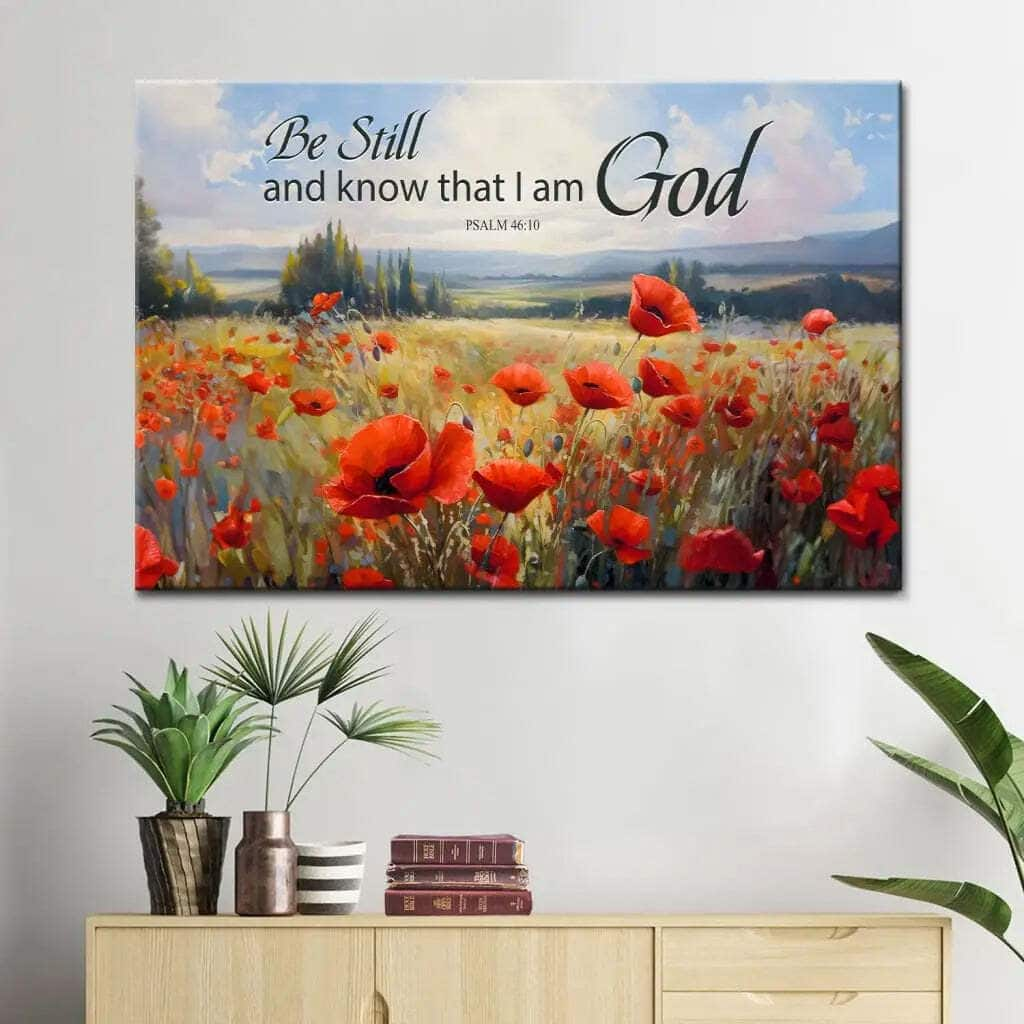 Be Still And Know That I Am God Psalm 4610 Poppy Field Canvas Wall Art