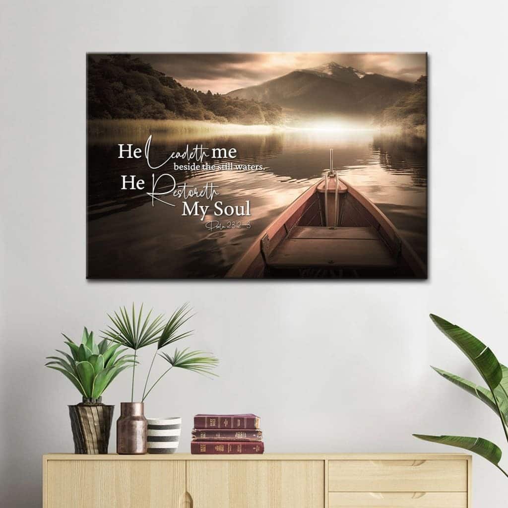 He Leadeth Me Beside The Still Waters Psalm 232-3 Canvas Wall Art He Leadeth Me Beside The Still Waters Psalm 232-3 Canvas Wall Art