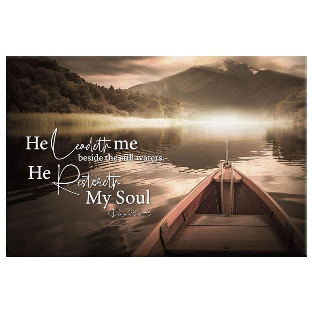 He Leadeth Me Beside The Still Waters Psalm 232-3 Canvas Wall Art He Leadeth Me Beside The Still Waters Psalm 232-3 Canvas Wall Art