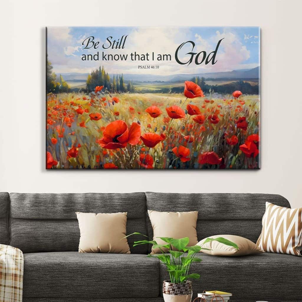 Be Still And Know That I Am God Psalm 4610 Poppy Field Canvas Wall Art