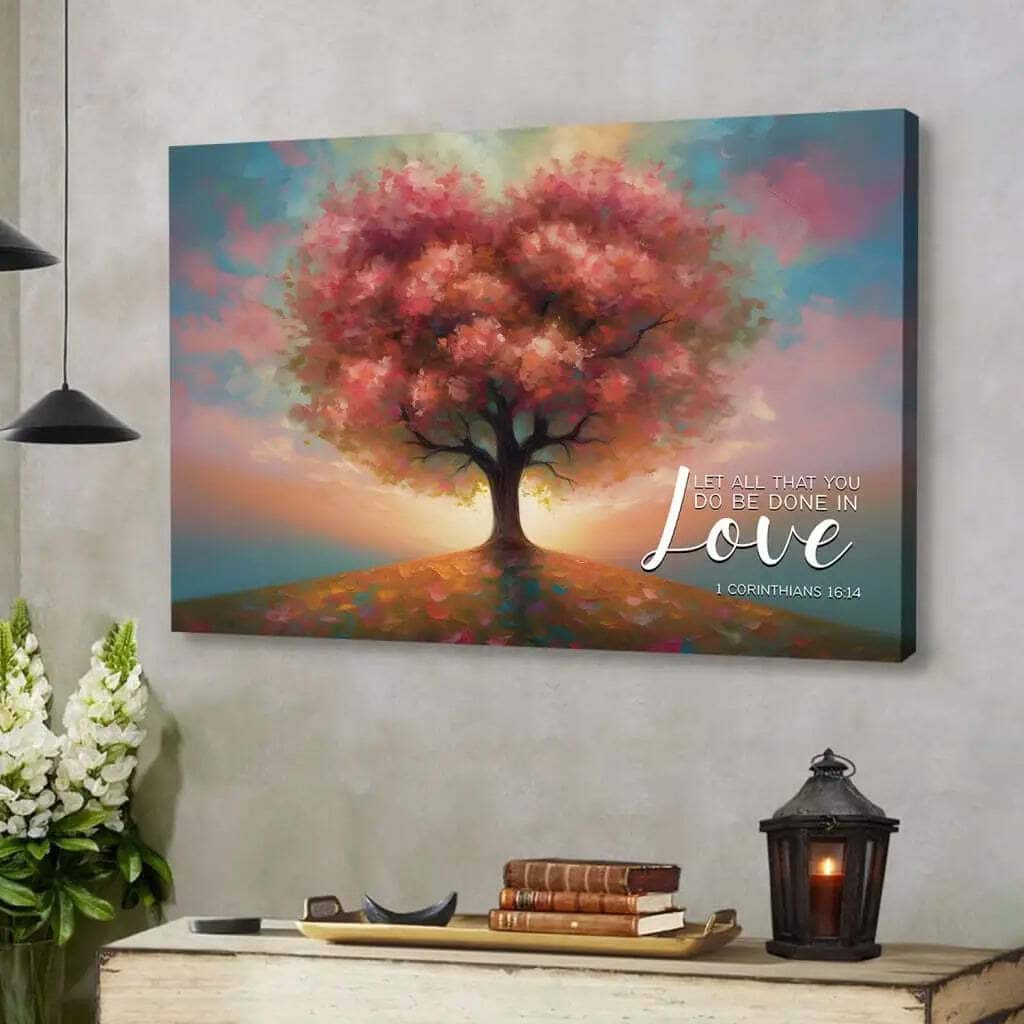 Let All That You Do Be Done In Love Heart Shape Tree Canvas Wall Art Let All That You Do Be Done In Love Heart Shape Tree Canvas Wall Art