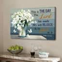 This Is The Day The Lord Has Made Psalm 11824 White Lily Vase Canvas Wall Art This Is The Day The Lord Has Made Psalm 11824 White Lily Vase Canvas Wall Art