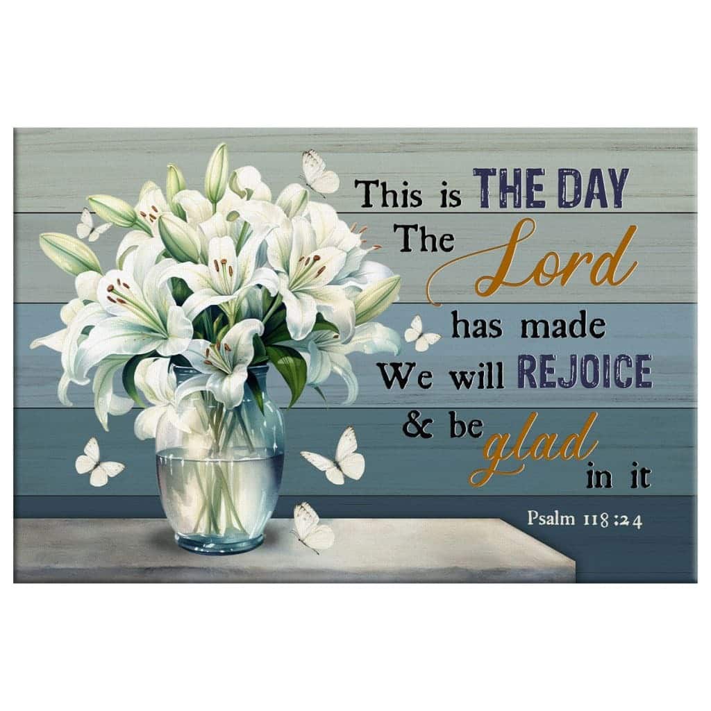 This Is The Day The Lord Has Made Psalm 11824 White Lily Vase Canvas Wall Art This Is The Day The Lord Has Made Psalm 11824 White Lily Vase Canvas Wall Art