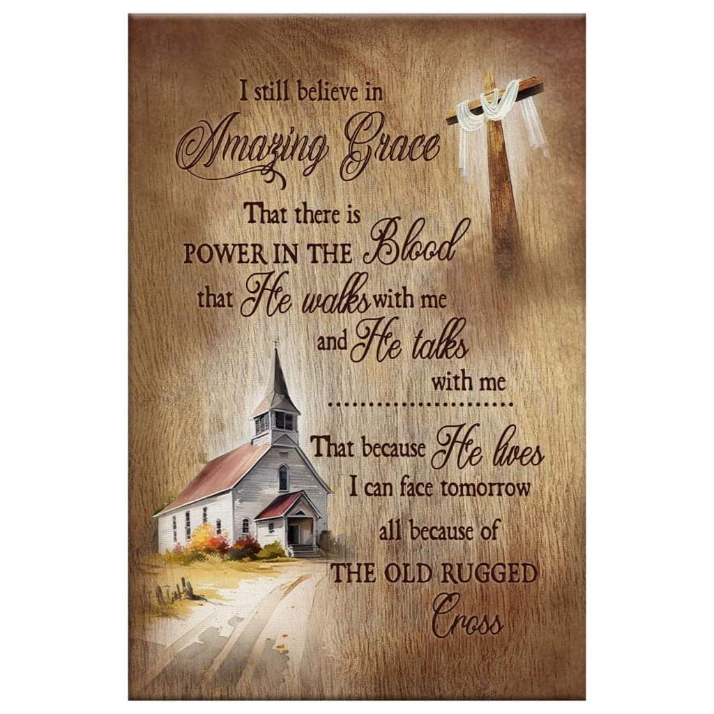 I Still Believe In Amazing Grace Christian Faith Church Canvas Print I Still Believe In Amazing Grace Christian Faith Church Canvas Print