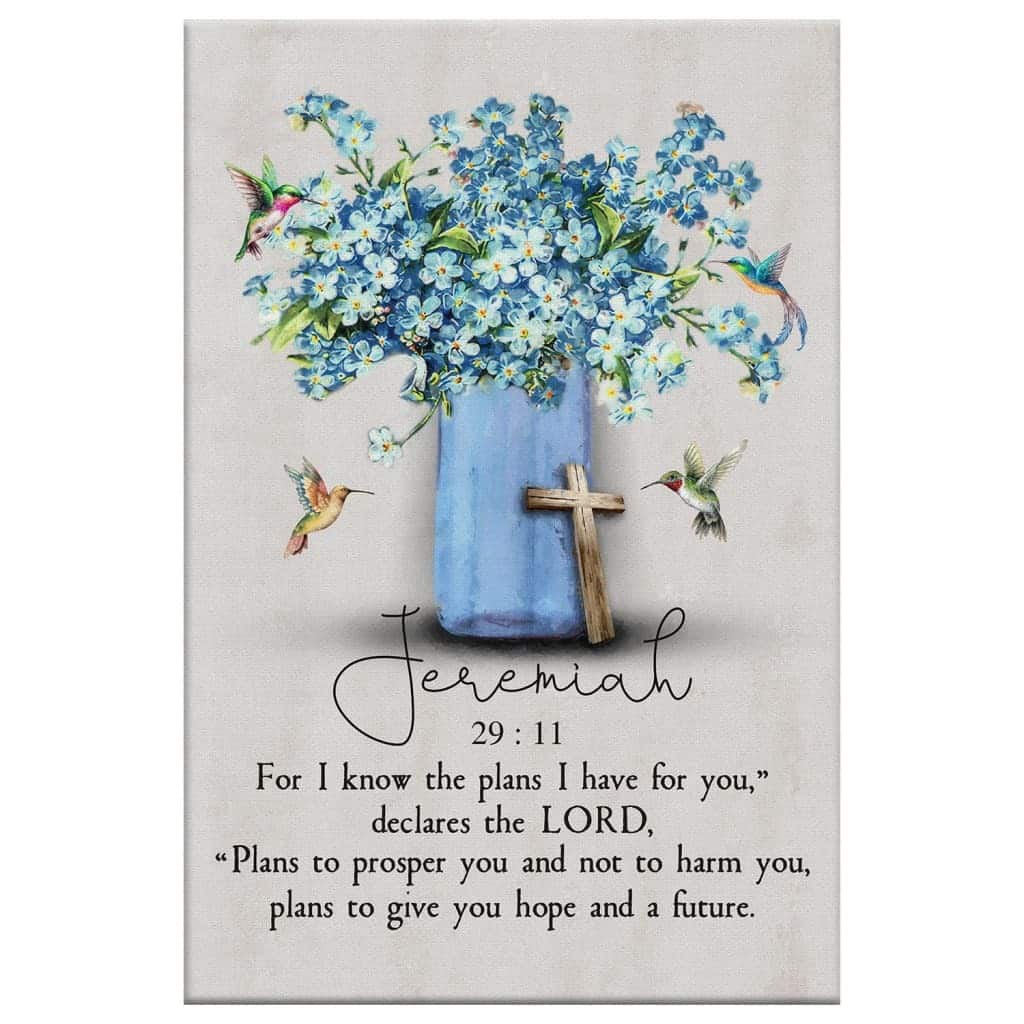 Jeremiah 2911 For I Know The Plans I Have For You Hummingbird Flowers Canvas Print Jeremiah 2911 For I Know The Plans I Have For You Hummingbird Flowers Canvas Print