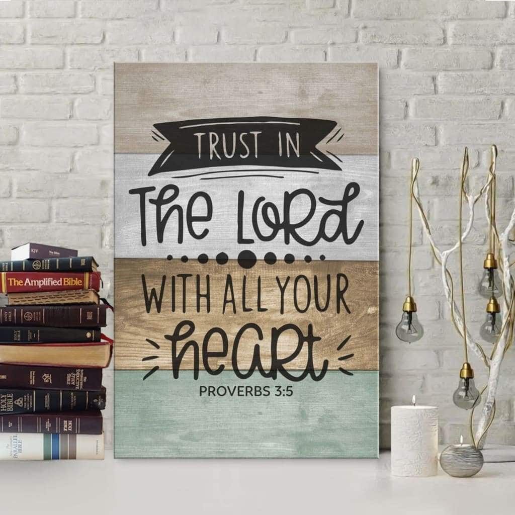 Scripture Proverbs 35 Trust In The Lord With All Your Heart Canvas Print