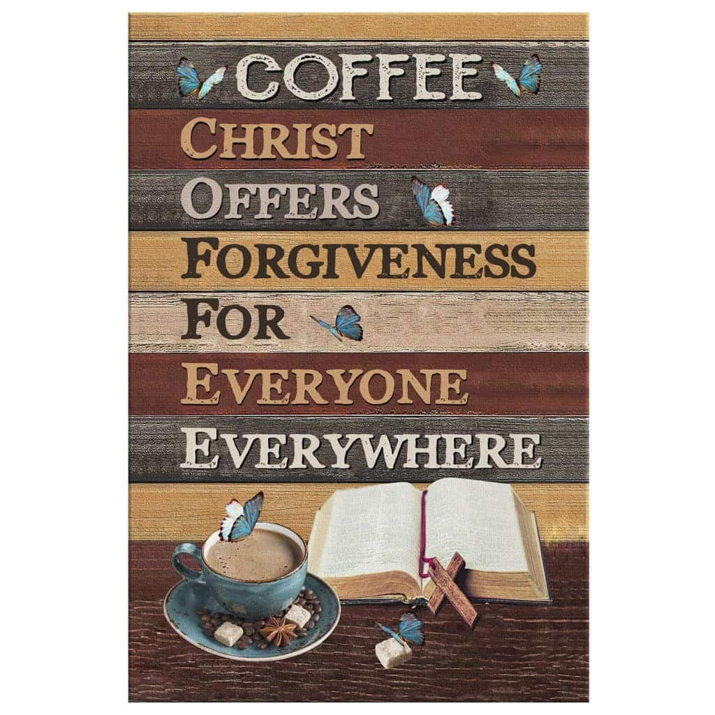 Christ Offers Forgiveness For Everyone Everywhere Jesus Coffee Canvas Print Christ Offers Forgiveness For Everyone Everywhere Jesus Coffee Canvas Print