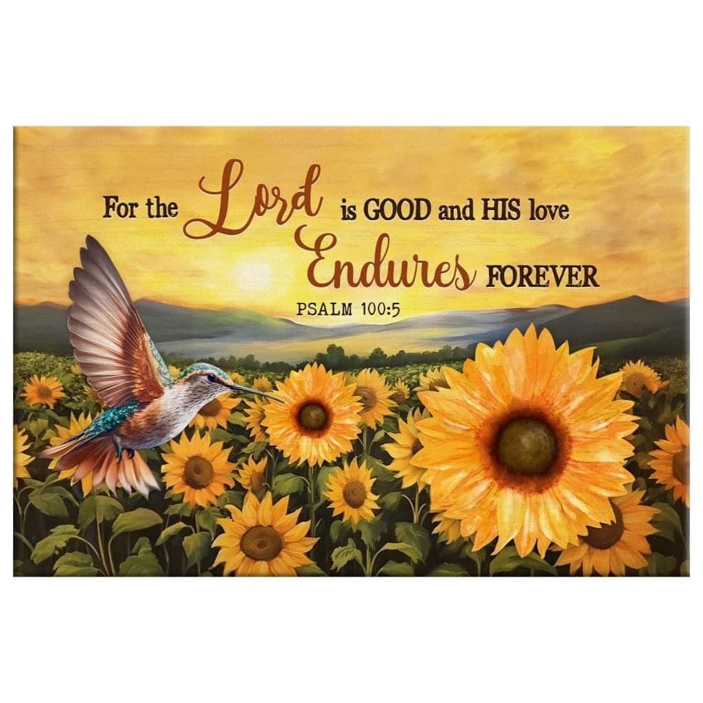 Psalm 1005 The Lord Is Good Hummingbird Sunflower Canvas Wall Art Psalm 1005 The Lord Is Good Hummingbird Sunflower Canvas Wall Art