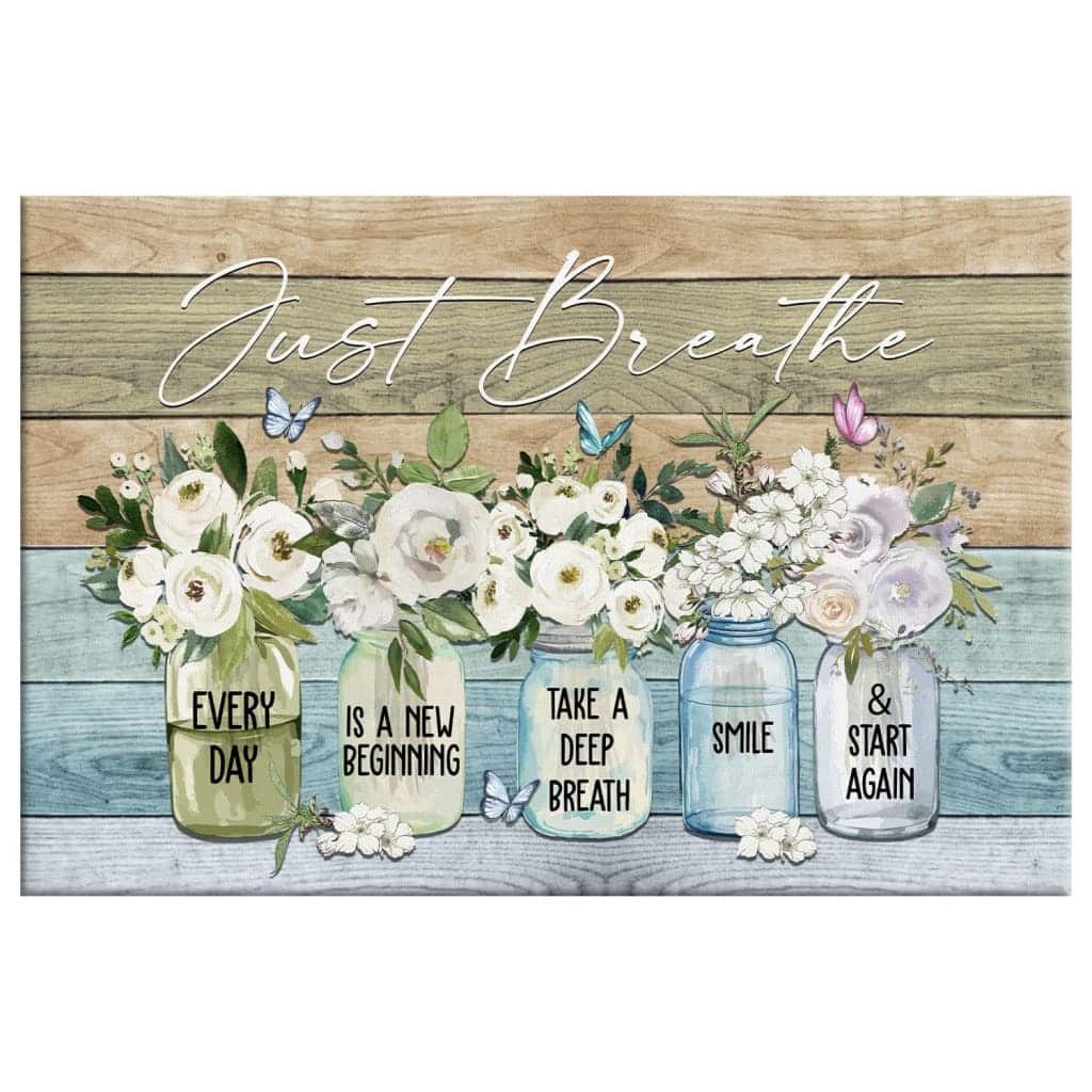 Just Breathe Every Day Is A New Beginning Canvas Wall Art