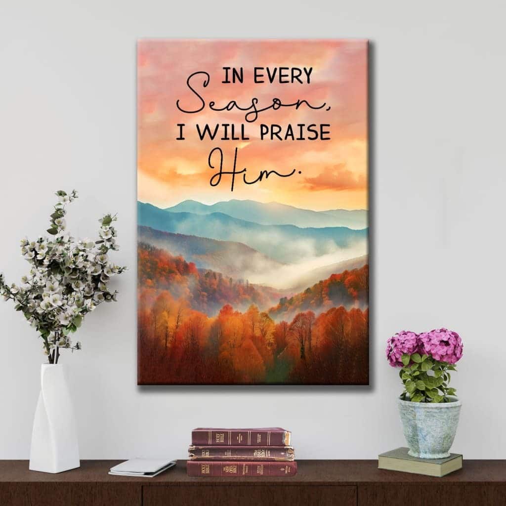 In Every Season I Will Praise Him Smoky Mountains Canvas Print In Every Season I Will Praise Him Smoky Mountains Canvas Print