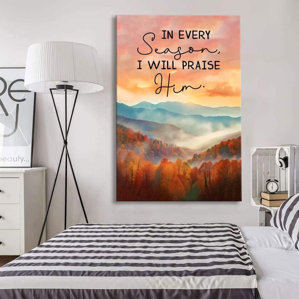 In Every Season I Will Praise Him Smoky Mountains Canvas Print In Every Season I Will Praise Him Smoky Mountains Canvas Print