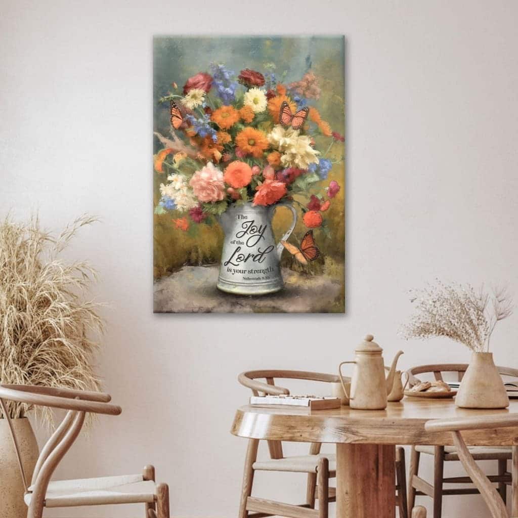 The Joy Of The Lord Is Your Strength Nehemiah 810 Flowers Butterfly Canvas Print The Joy Of The Lord Is Your Strength Nehemiah 810 Flowers Butterfly Canvas Print