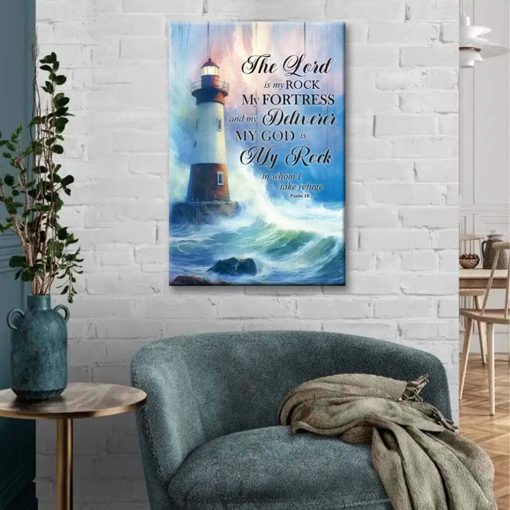 Psalm 182 The Lord Is My Rock My Fortress And My Deliverer Lighthouse Canvas Print Psalm 182 The Lord Is My Rock My Fortress And My Deliverer Lighthouse Canvas Print