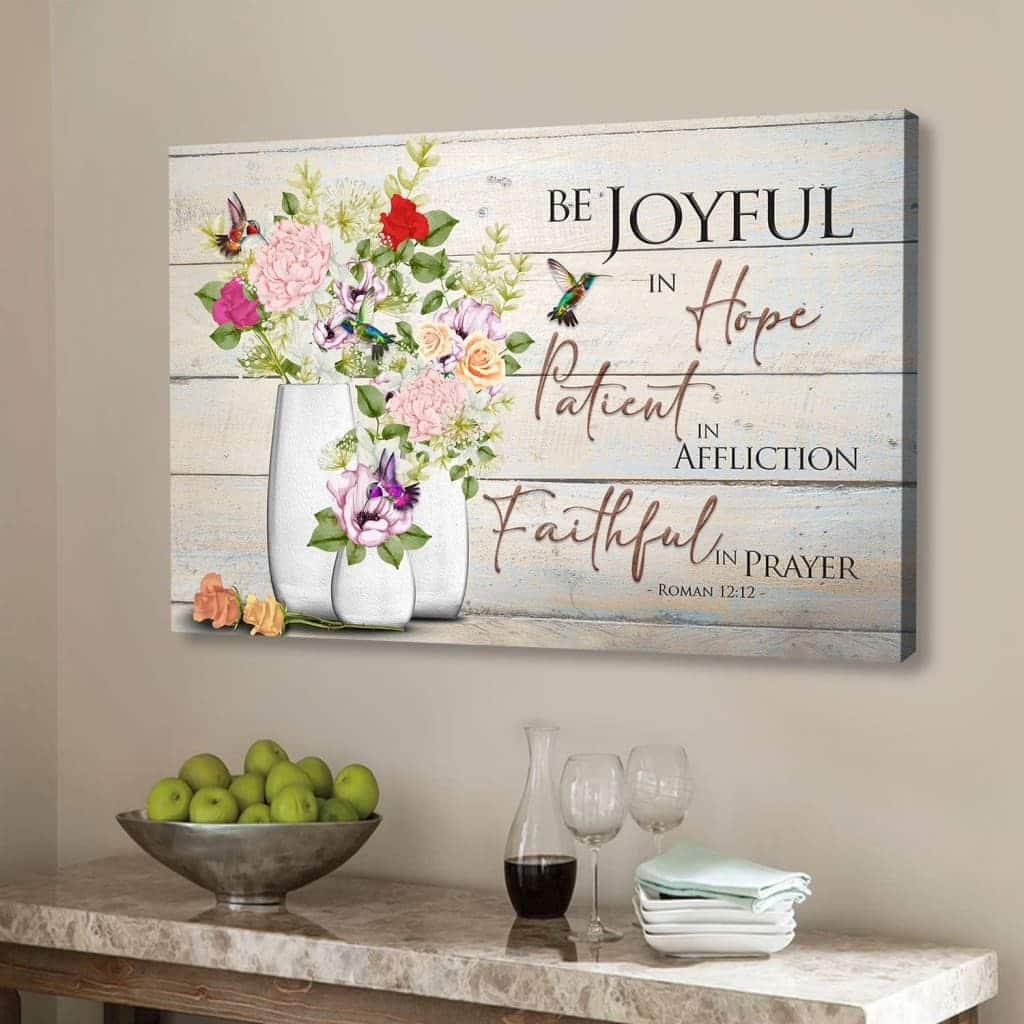 Be Joyful In Hope Romans 1212 Hummingbird Flower Vase Canvas Wall Art