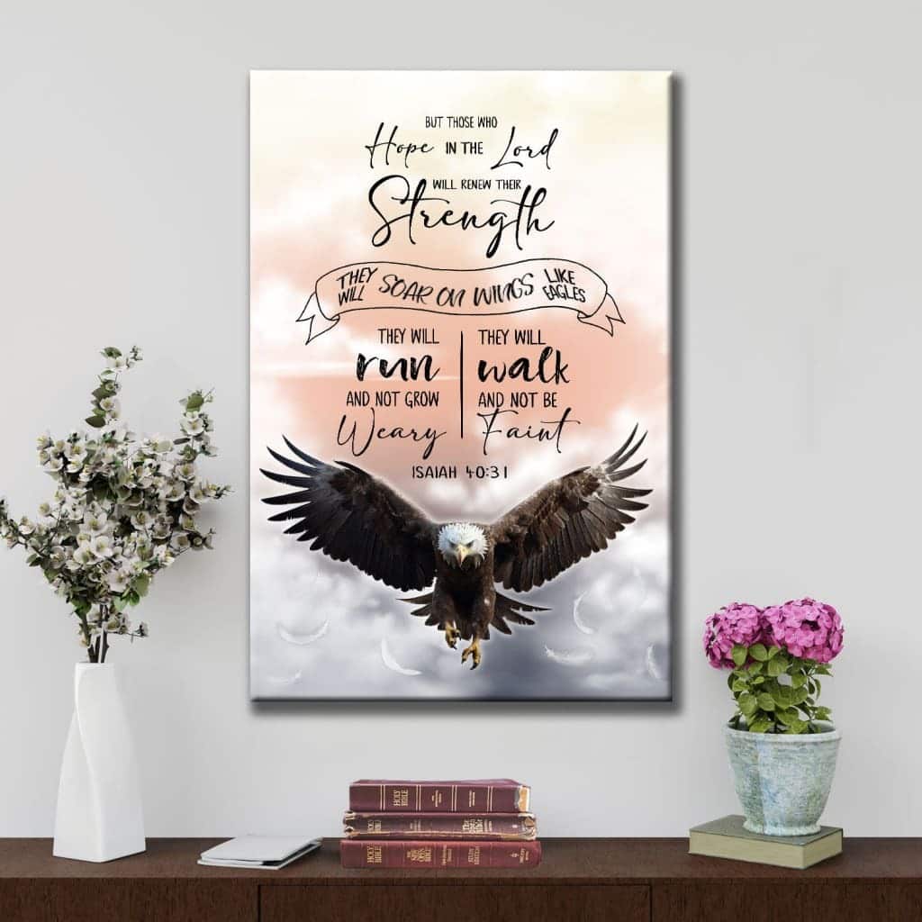 But Those Who Hope In The Lord Will Renew Their Strength Isaiah 4031 Christian Canvas Print But Those Who Hope In The Lord Will Renew Their Strength Isaiah 4031 Christian Canvas Print