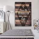 I Am The Resurrection And The Life John 11:25 Christian Canvas Print I Am The Resurrection And The Life John 11:25 Christian Canvas Print