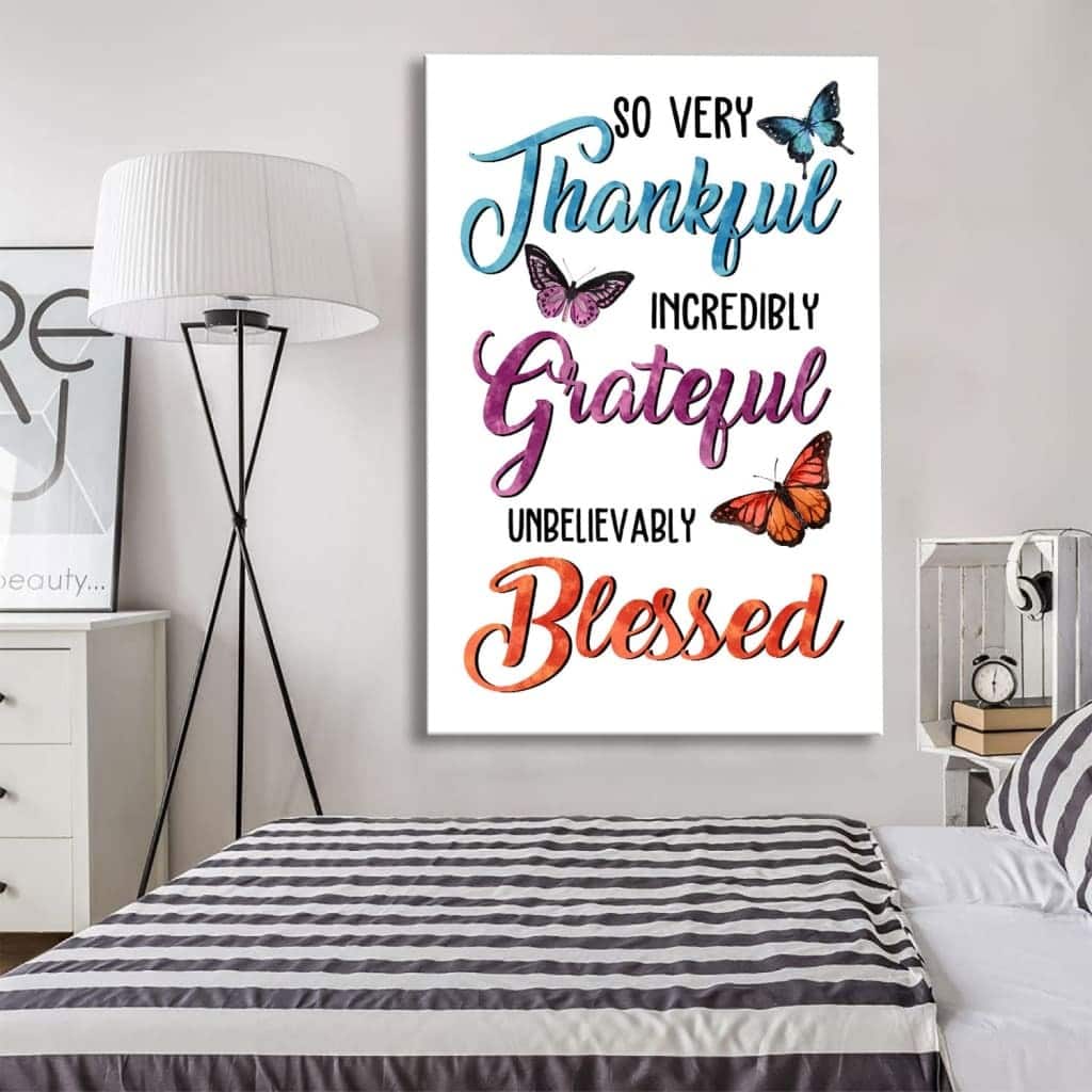 So Very Thankful Incredibly Grateful Unbelievably Blessed Butterflies Christian Canvas Print So Very Thankful Incredibly Grateful Unbelievably Blessed Butterflies Christian Canvas Print