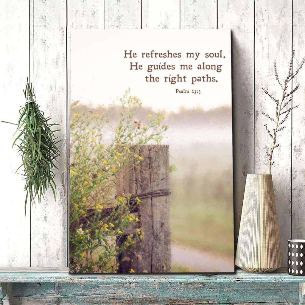 He Refreshes My Soul He Guides Me Along The Right Paths Christian Canvas Print He Refreshes My Soul He Guides Me Along The Right Paths Christian Canvas Print