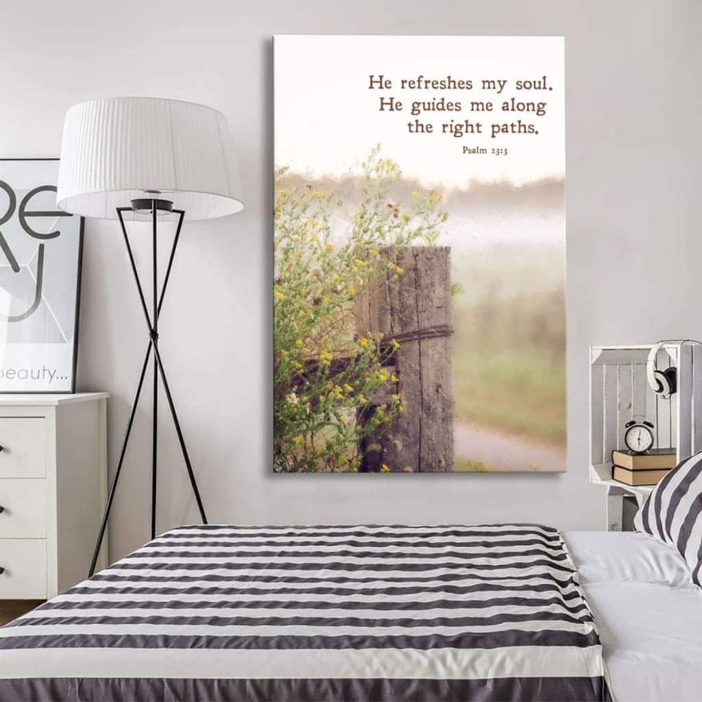 He Refreshes My Soul He Guides Me Along The Right Paths Christian Canvas Print