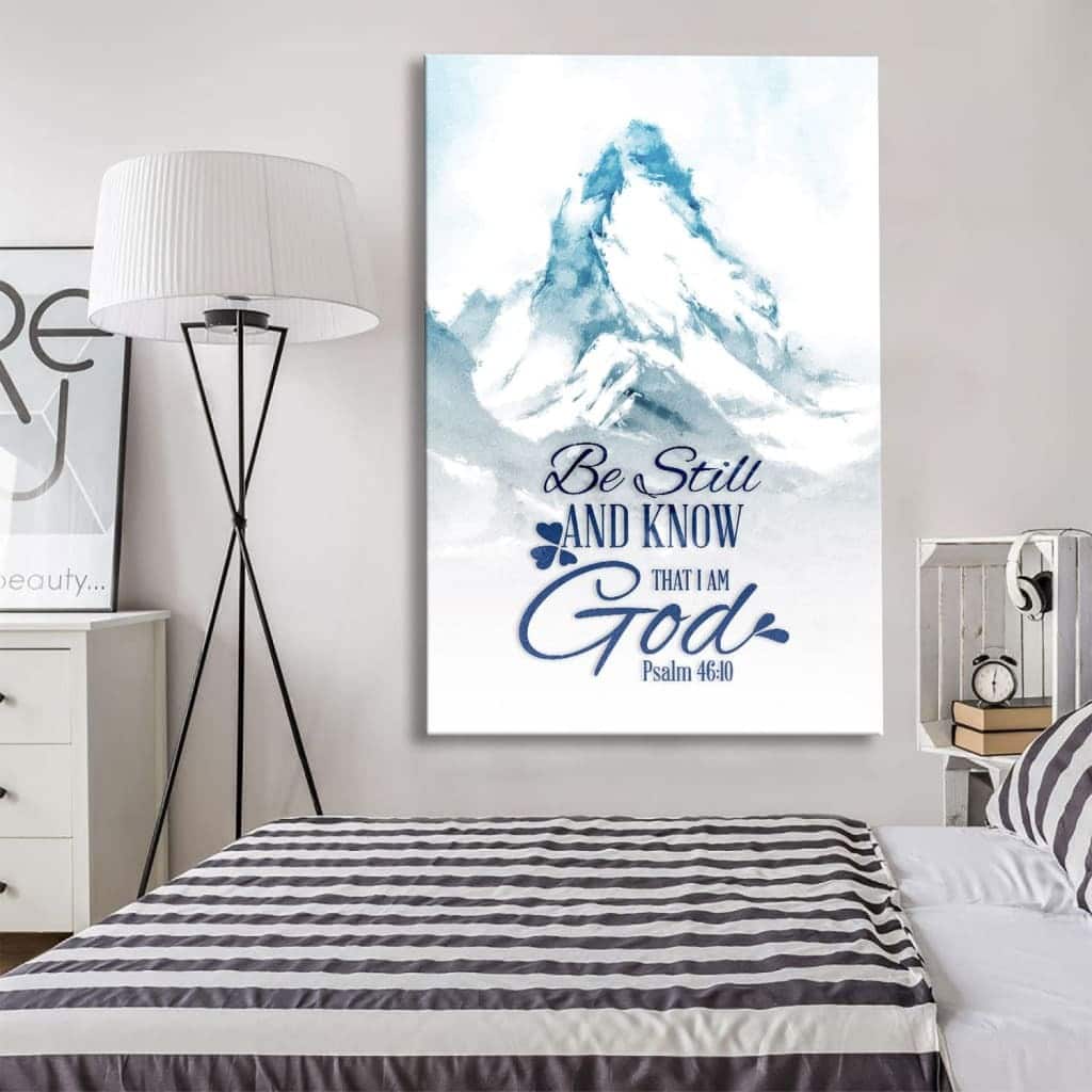 Mountain Be Still And Know That I Am God Psalm 46:10 Christian Canvas Print Mountain Be Still And Know That I Am God Psalm 46:10 Christian Canvas Print