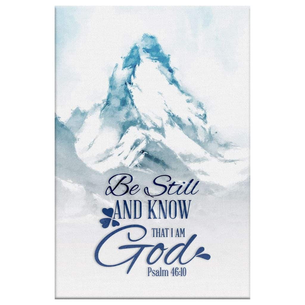 Mountain Be Still And Know That I Am God Psalm 46:10 Christian Canvas Print