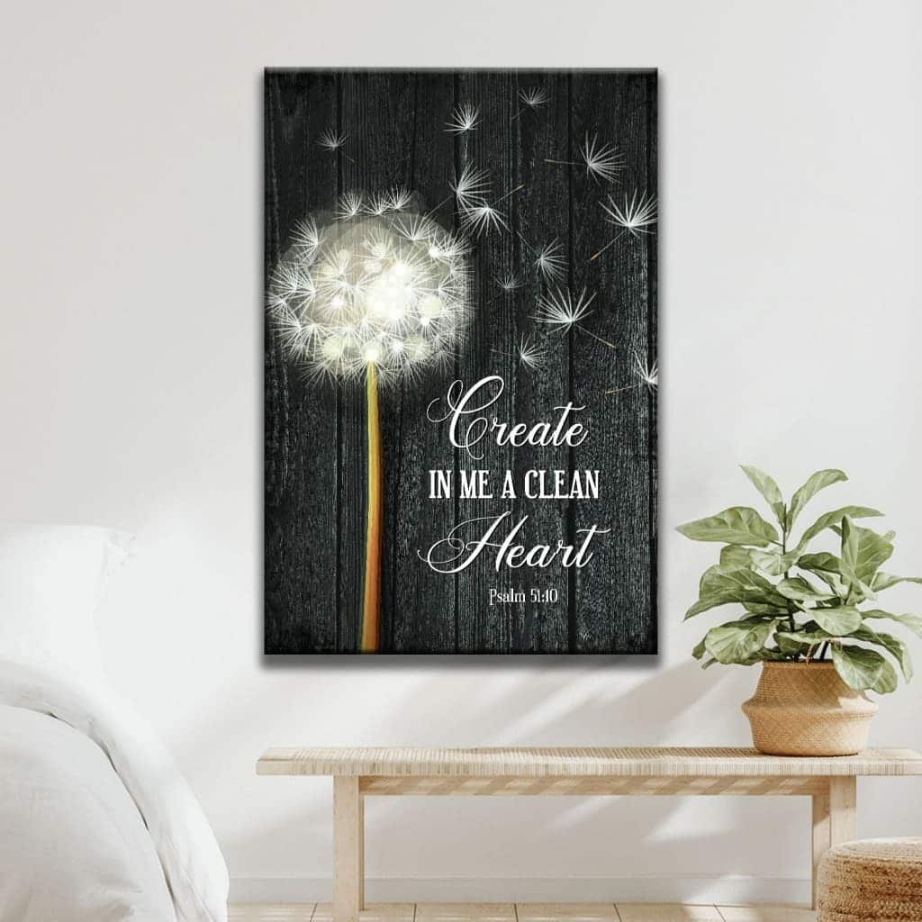 Dandelion Create In Me A Clean Heart Psalm 51:10 Christian Canvas Print Dandelion Create In Me A Clean Heart Psalm 51:10 Christian Canvas Print