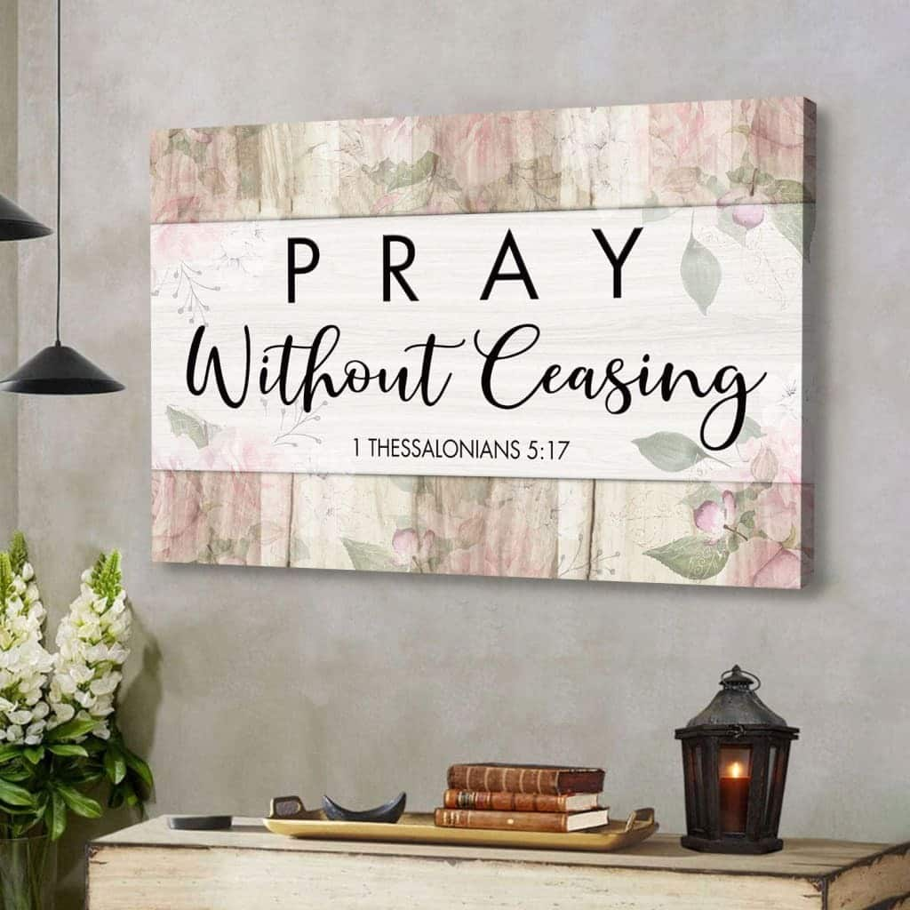 Bible Verse 1 Thessalonians 5:17 Pray Without Ceasing Canvas Wall Art