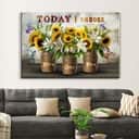 Today I Choose Faith Over Fear Canvas Wall Art Sunflowers White Lilies