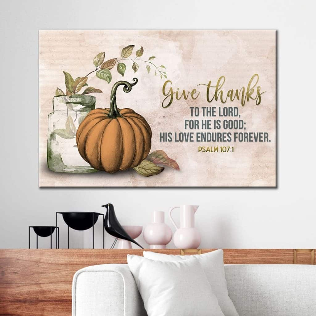 Give Thanks To The Lord Psalm 107:1 Thanksgiving Canvas Wall Art