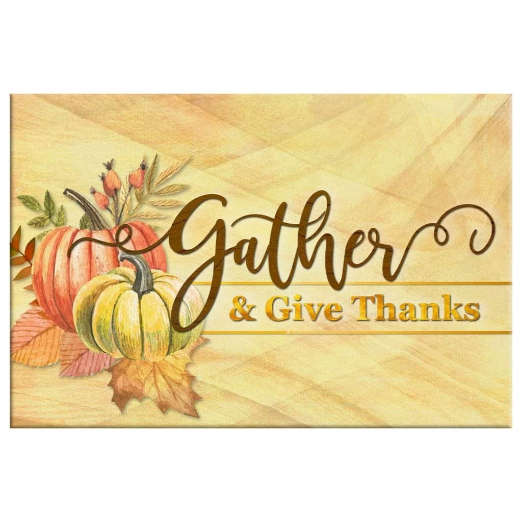 Gather And Give Thanks Christian Thanksgiving Canvas Wall Art Gather And Give Thanks Christian Thanksgiving Canvas Wall Art