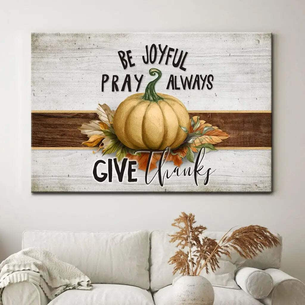 Be Joyful Pray Always Give Thanks Canvas Wall Art