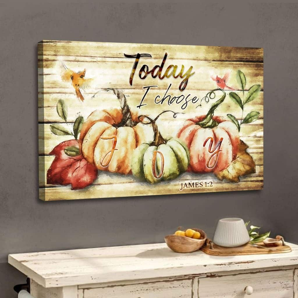 James 1:2 Today I Choose Joy Canvas Wall Art Fall Thanksgiving