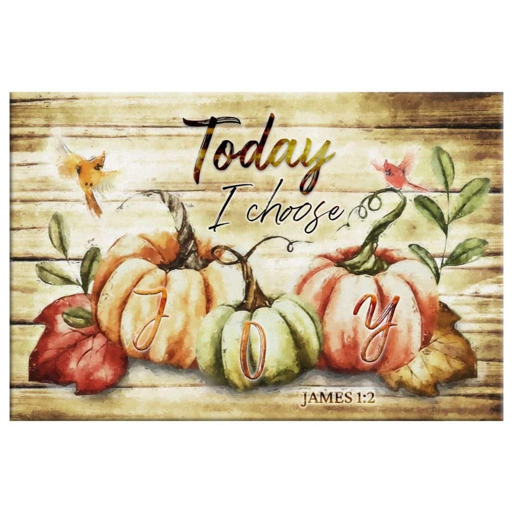 James 1:2 Today I Choose Joy Canvas Wall Art Fall Thanksgiving