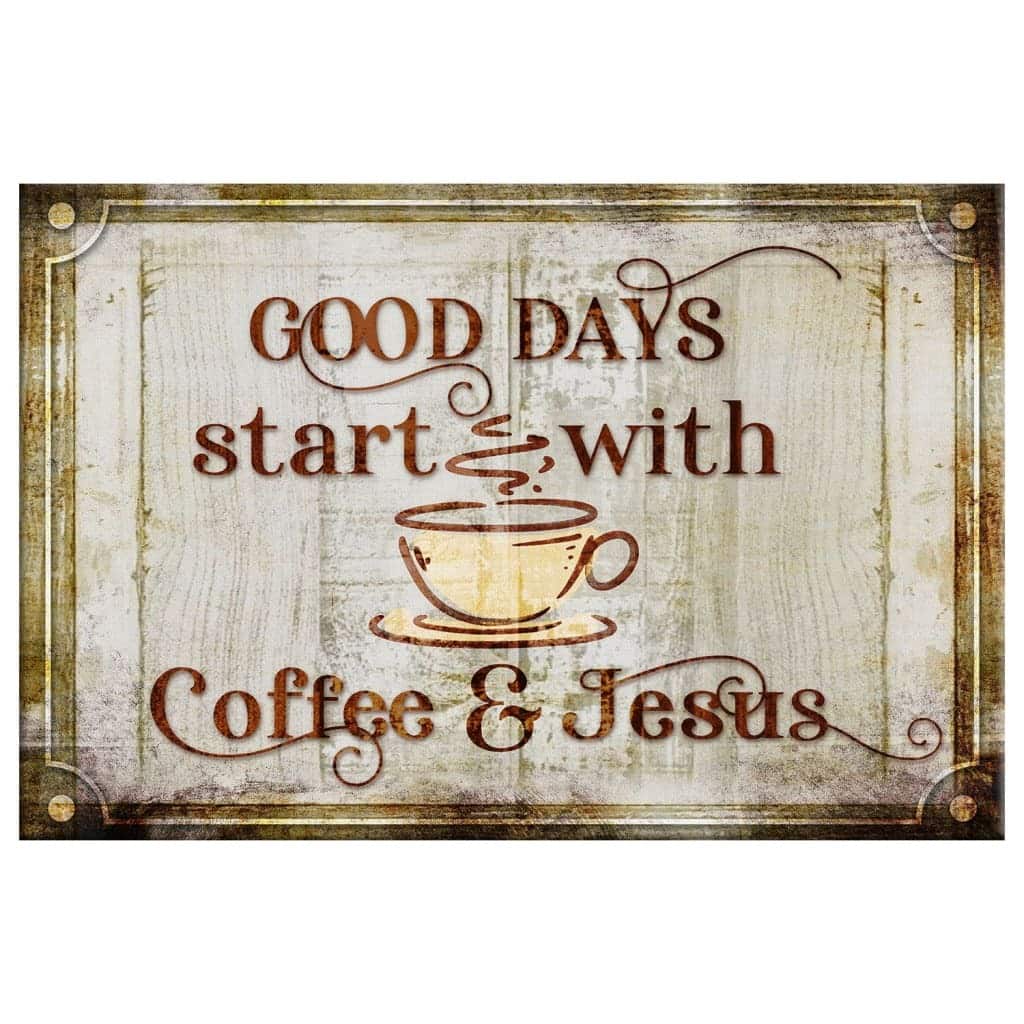 Good Days Start With Coffee And Jesus Canvas Wall Art Good Days Start With Coffee And Jesus Canvas Wall Art