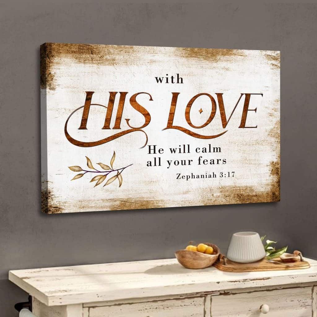With His Love He Will Calm All Your Fears Zephaniah 317 Canvas Wall Art With His Love He Will Calm All Your Fears Zephaniah 317 Canvas Wall Art