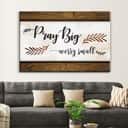 Christian Faith Canvas Wall Art Gift Pray Big Worry Small
