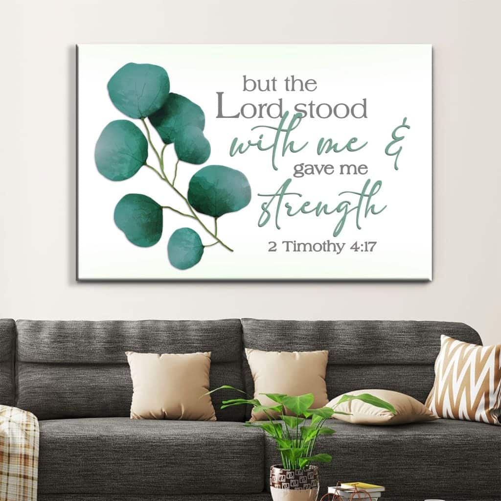2 Timothy 4:17 But The Lord Stood With Me And Gave Me Strength Canvas Wall Art 2 Timothy 4:17 But The Lord Stood With Me And Gave Me Strength Canvas Wall Art