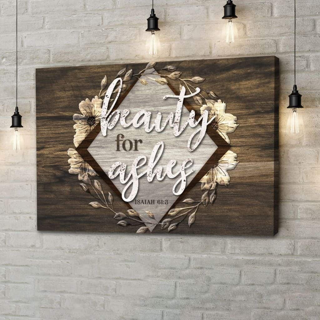 Bible Verse Isaiah 61:3 Beauty For Ashes Canvas Wall Art Bible Verse Isaiah 61:3 Beauty For Ashes Canvas Wall Art