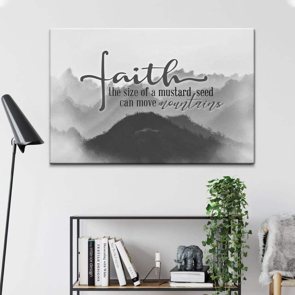 Faith The Size Of A Mustard Seed Can Move Mountain Canvas Wall Art Faith The Size Of A Mustard Seed Can Move Mountain Canvas Wall Art