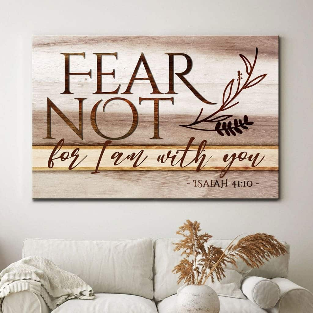 Fear Not For I Am With You Bible Verse Isaiah 41:10 Canvas Wall Art