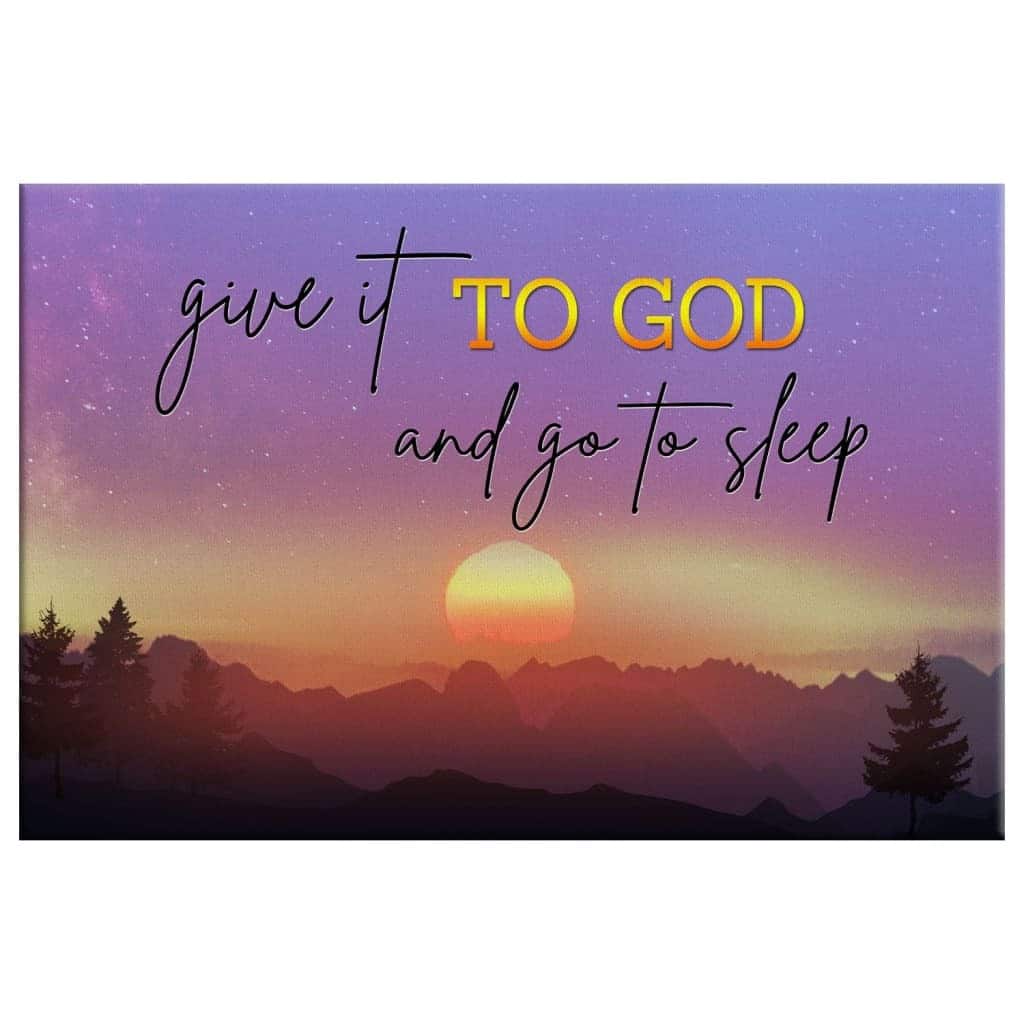 Give It To God And Go To Sleep, Mountain Sunset Canvas Wall Art Give It To God And Go To Sleep, Mountain Sunset Canvas Wall Art