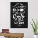 Christian Every Day Is A New Beginning Take A Deep Breath Of Jesus Canvas Print