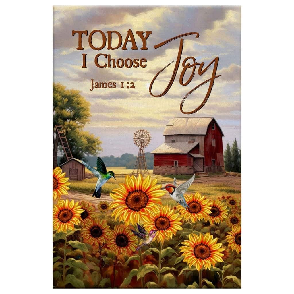 James 1:2 Today I Choose Joy Canvas Print American Farm James 1:2 Today I Choose Joy Canvas Print American Farm