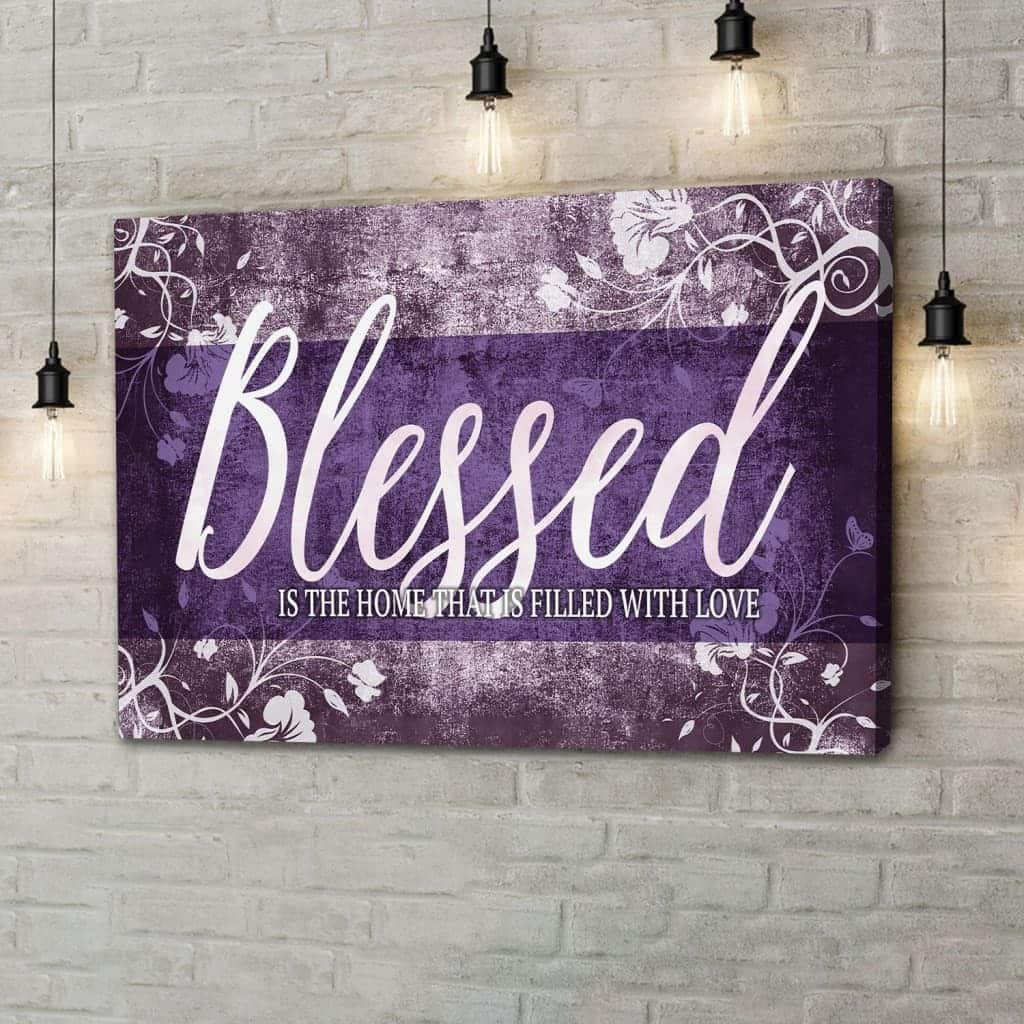 Blessed Is The Home That Is Filled With Love Canvas Wall Art