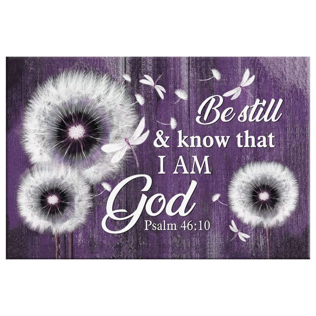 Be Still And Know That I Am God Psalm 46:10 Dandelion Canvas Wall Art Be Still And Know That I Am God Psalm 46:10 Dandelion Canvas Wall Art