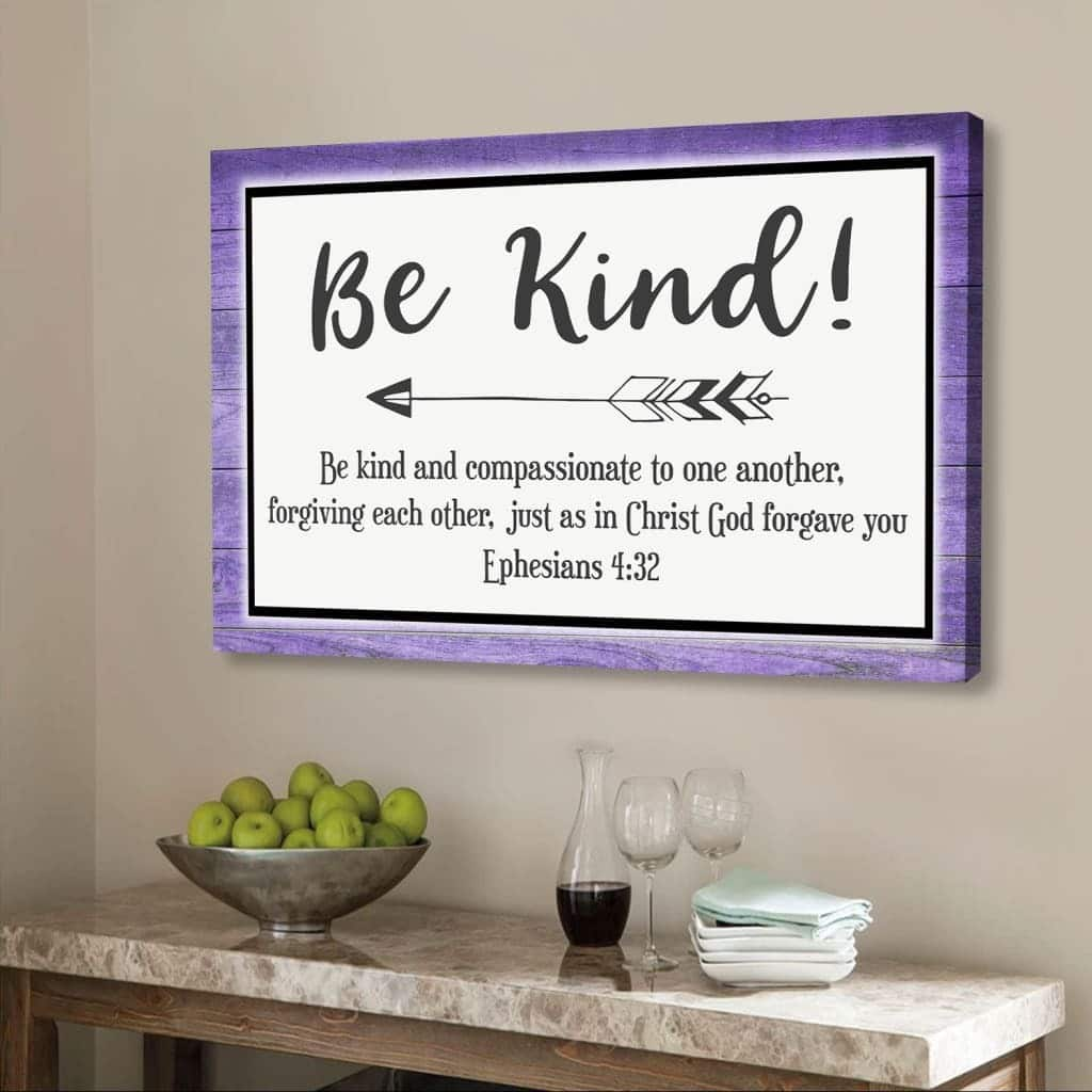 Be Kind And Compassionate To One Another Ephesians 4:32 Canvas Wall Art