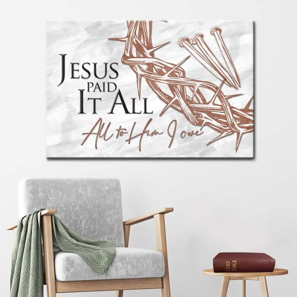 Christian Jesus Paid It All All To Him I Owe Canvas Wall Art