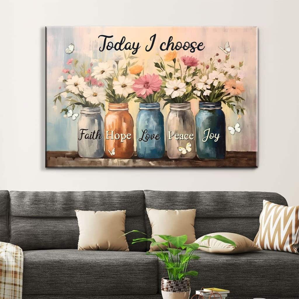 Today I Choose Faith Hope Love Peace Joy Mason Jar Flowers Canvas Wall Art Today I Choose Faith Hope Love Peace Joy Mason Jar Flowers Canvas Wall Art