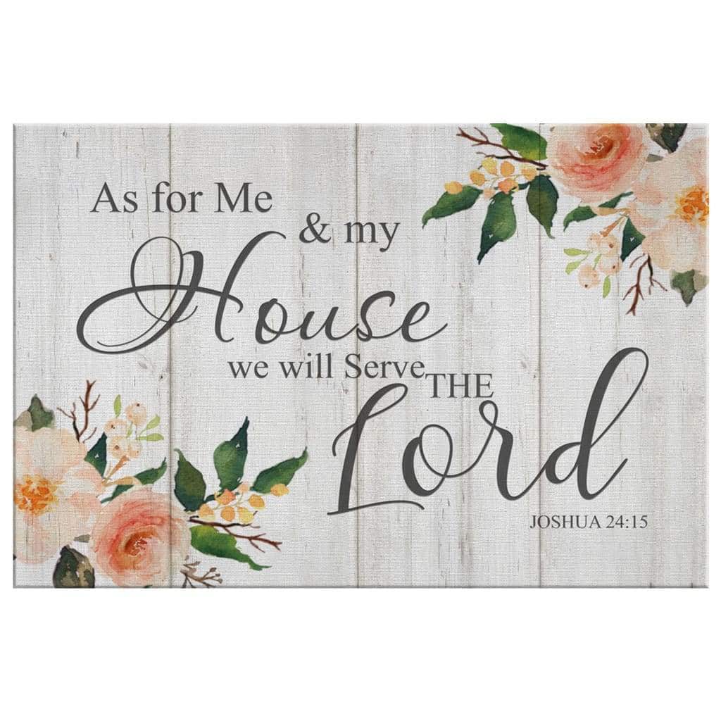 Floral Joshua 24:15 As For Me And My House We Will Serve The Lord Canvas Wall Art Floral Joshua 24:15 As For Me And My House We Will Serve The Lord Canvas Wall Art